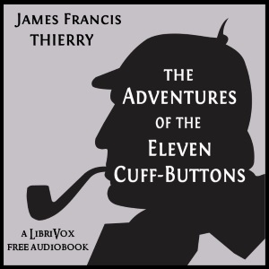 The Adventures of the Eleven Cuff-Buttons - James Francis THIERRY Listen Free Audiobook MP3 📙 Free Audiobook Websites