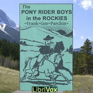 The Pony Rider Boys in the Rockies - Frank Gee Patchin Listen Free Audiobook MP3 📙 Free Audiobook Websites