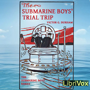 The Submarine Boys' Trial Trip - Victor G. Durham Listen Free Audiobook MP3 📙 Free Audiobook Websites