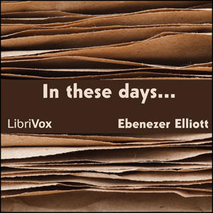 In these days . . . - Ebenezer ELLIOTT Listen Free Audiobook MP3 📙 Free Audiobook Websites