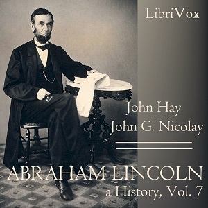 Abraham Lincoln: A History (Volume 7) - John Hay Listen Free Audiobook MP3 📙 Free Audiobook Websites