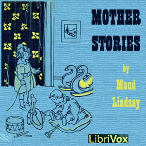 Mother Stories - Maud Lindsay Listen Free Audiobook MP3 📙 Free Audiobook Websites