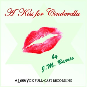 A Kiss for Cinderella - J. M. Barrie Listen Free Audiobook MP3 📙 Free Audiobook Websites