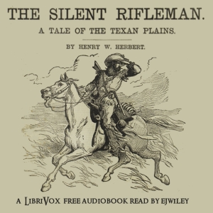 The Silent Rifleman: A Tale of the Texan Prairies - Henry William HERBERT Listen Free Audiobook MP3 📙 Free Audiobook Websites