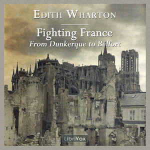 Fighting France, from Dunkerque to Belfort - Edith Wharton Listen Free Audiobook MP3 📙 Free Audiobook Websites
