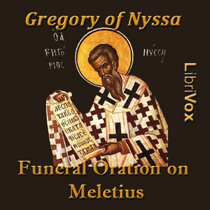 Funeral Oration on Meletius - GREGORY OF NYSSA Listen Free Audiobook MP3 📙 Free Audiobook Websites