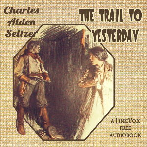 The Trail to Yesterday - Charles Alden Seltzer Listen Free Audiobook MP3 📙 Free Audiobook Websites