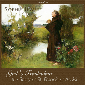 God's Troubadour, The Story of St. Francis of Assisi - Sophie JEWETT Listen Free Audiobook MP3 📙 Free Audiobook Websites