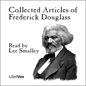 Collected Articles of Frederick Douglass - Frederick DOUGLASS Listen Free Audiobook MP3 📙 Free Audiobook Websites