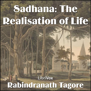 Sadhana, The Realisation of Life, version 2 - Rabindranath Tagore Listen Free Audiobook MP3 📙 Free Audiobook Websites