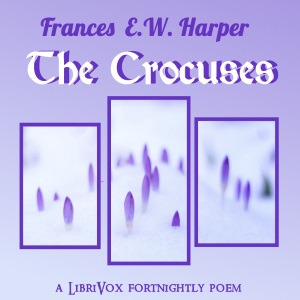 The Crocuses - Frances E. W. HARPER Listen Free Audiobook MP3 📙 Free Audiobook Websites