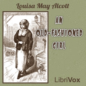 An Old-Fashioned Girl (version 2) - Louisa May Alcott Listen Free Audiobook MP3 📙 Free Audiobook Websites