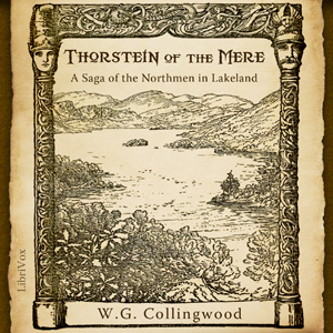 Thorstein of the Mere: A Saga of the Northmen in Lakeland - William Gershom COLLINGWOOD Listen Free Audiobook MP3 📙 Free Audiobook Websites