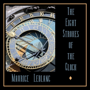 The Eight Strokes of the Clock (Version 2) - Maurice Leblanc Listen Free Audiobook MP3 📙 Free Audiobook Websites