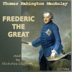 Frederic the Great - Thomas Babington Macaulay Listen Free Audiobook MP3 📙 Free Audiobook Websites
