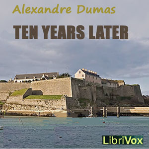 Ten Years Later - Alexandre Dumas Listen Free Audiobook MP3 📙 Free Audiobook Websites