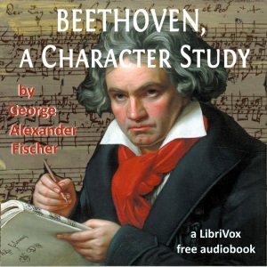 Beethoven, A Character Study - George Alexander FISCHER Listen Free Audiobook MP3 📙 Free Audiobook Websites