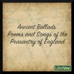 Ancient Poems, Ballads, and Songs of the Peasantry of England - Various Listen Free Audiobook MP3 📙 Free Audiobook Websites