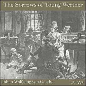 The Sorrows of Young Werther - Johann Wolfgang von Goethe Listen Free Audiobook MP3 📙 Free Audiobook Websites