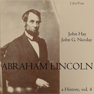 Abraham Lincoln: A History (Volume 4) - John Hay Listen Free Audiobook MP3 📙 Free Audiobook Websites