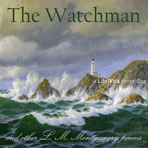 The Watchman and Other Poems - Lucy Maud Montgomery Listen Free Audiobook MP3 📙 Free Audiobook Websites