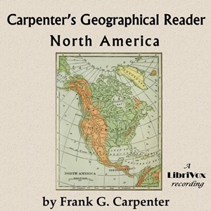 Carpenter's geographical reader: North America - Frank G. Carpenter Listen Free Audiobook MP3 📙 Free Audiobook Websites