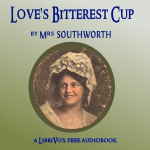 Love's Bitterest Cup - E.D.E.N. Southworth Listen Free Audiobook MP3 📙 Free Audiobook Websites