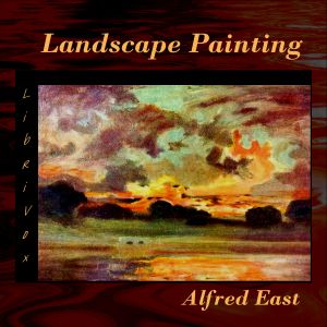 The Art of Landscape Painting in Oil Colour - Sir Alfred Edward EAST Listen Free Audiobook MP3 📙 Free Audiobook Websites