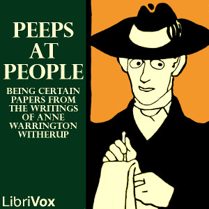 Peeps at People - Being Certain Papers from the Writings of Anne Warrington Witherup - John Kendrick Bangs Listen Free Audiobook MP3 📙 Free Audiobook Websites