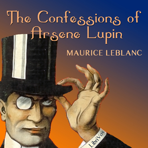 The Confessions of Arsene Lupin - Maurice Leblanc Listen Free Audiobook MP3 📙 Free Audiobook Websites