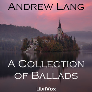 A Collection of Ballads - Andrew Lang Listen Free Audiobook MP3 📙 Free Audiobook Websites
