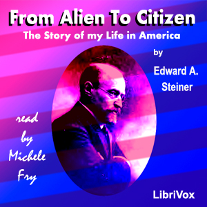 From Alien To Citizen - Edward A. STEINER Listen Free Audiobook MP3 📙 Free Audiobook Websites