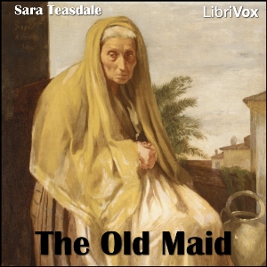 The Old Maid (Teasdale) - Sara Teasdale Listen Free Audiobook MP3 📙 Free Audiobook Websites