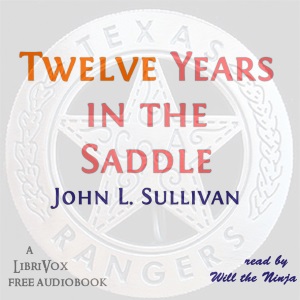 Twelve Years in the Saddle - W. John L. SULLIVAN Listen Free Audiobook MP3 📙 Free Audiobook Websites
