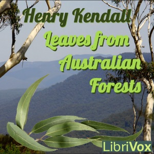 Leaves from Australian Forests - Henry Kendall Listen Free Audiobook MP3 📙 Free Audiobook Websites