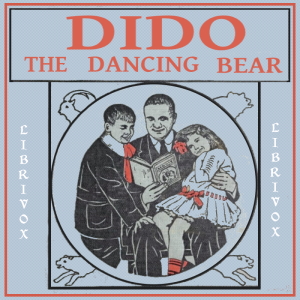 Dido, the Dancing Bear: His Many Adventures - Richard Barnum Listen Free Audiobook MP3 📙 Free Audiobook Websites