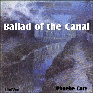 Ballad of the Canal - Phoebe CARY Listen Free Audiobook MP3 📙 Free Audiobook Websites