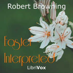 Easter Interpreted - Robert Browning Listen Free Audiobook MP3 📙 Free Audiobook Websites