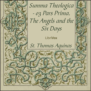 Summa Theologica - 03 Pars Prima, Angels and the Six Days - Saint Thomas Aquinas Listen Free Audiobook MP3 📙 Free Audiobook Websites