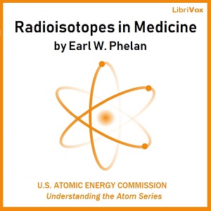Radioisotopes in Medicine - Earl W. PHELAN Listen Free Audiobook MP3 📙 Free Audiobook Websites