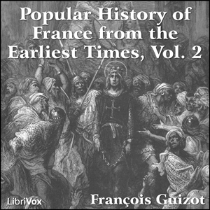 A Popular History of France from the Earliest Times vol 2 - François Pierre Guillaume Guizot Listen Free Audiobook MP3 📙 Free Audiobook Websites