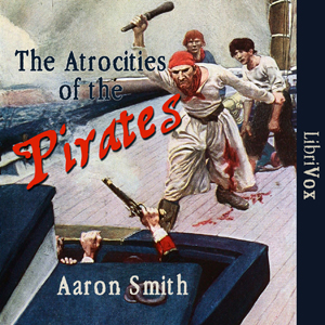 The Atrocities of the Pirates - Aaron SMITH Listen Free Audiobook MP3 📙 Free Audiobook Websites