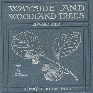 Wayside and Woodland Trees: Pocket guide to the British Sylva - Edward STEP Listen Free Audiobook MP3 📙 Free Audiobook Websites
