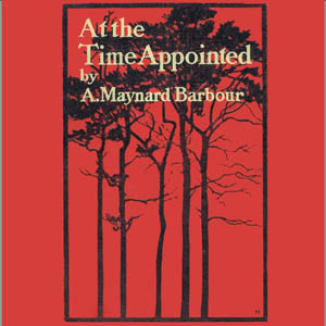 At the Time Appointed - Anna Maynard BARBOUR Listen Free Audiobook MP3 📙 Free Audiobook Websites