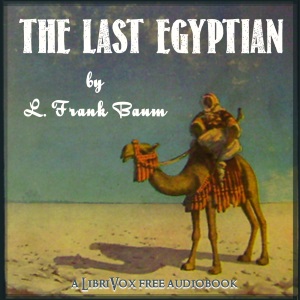 The Last Egyptian - L. Frank Baum Listen Free Audiobook MP3 📙 Free Audiobook Websites