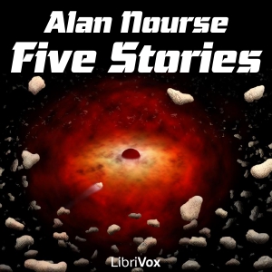 Five Stories by Alan Nourse - Alan Edward NOURSE Listen Free Audiobook MP3 📙 Free Audiobook Websites