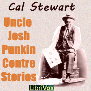 Uncle Josh's Punkin Centre Stories - Cal STEWART Listen Free Audiobook MP3 📙 Free Audiobook Websites
