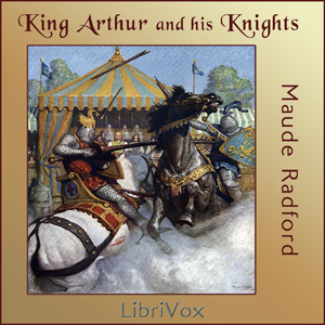 King Arthur and His Knights - Maude L. RADFORD WARREN Listen Free Audiobook MP3 📙 Free Audiobook Websites