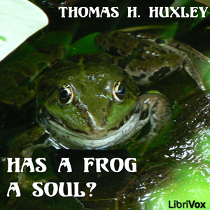 Has a Frog a Soul? - Thomas Henry Huxley Listen Free Audiobook MP3 📙 Free Audiobook Websites