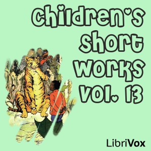 Children's Short Works, Vol. 013 - Various Listen Free Audiobook MP3 📙 Free Audiobook Websites